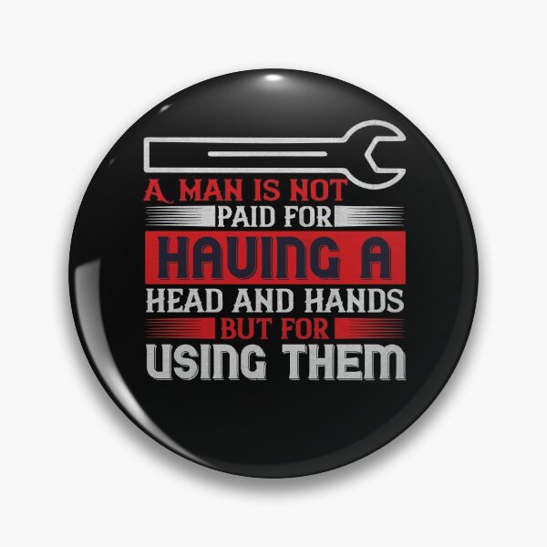 Item preview, A man is not paid for having a head and handy but for using them - Labor Day Gift Men Women designed and sold by dm4design.