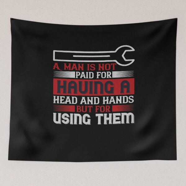 Item preview, A man is not paid for having a head and handy but for using them - Labor Day Gift Men Women designed and sold by dm4design.