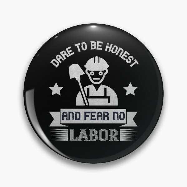 Item preview, Dare to be honest and fear no labor - Labor Day Gift Men Women designed and sold by dm4design.