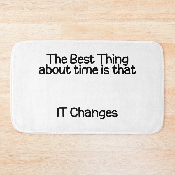 Item preview, The Best thing about time is that IT Changes designed and sold by askarne.