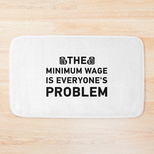 Item preview, the Minimum Wage Is Everyone's Problem 15 dollars wage undermoney designed and sold by Drago Art.