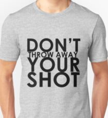 Don't Throw Away Your Shot Unisex T-Shirt