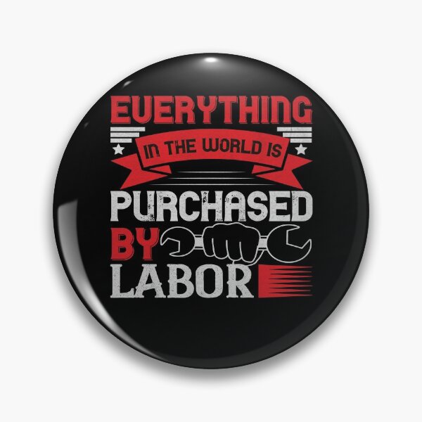 Item preview, Everything in the world is purchased by labor - Labor Day Gift Men Women designed and sold by dm4design.