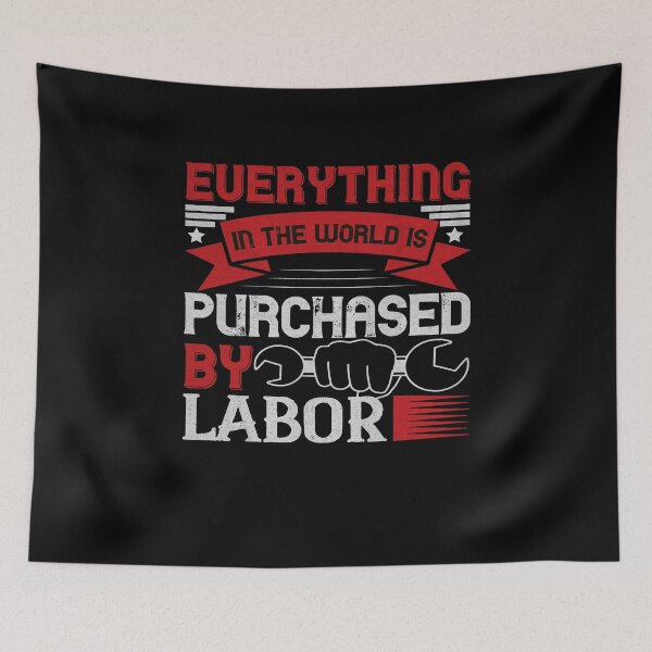 Item preview, Everything in the world is purchased by labor - Labor Day Gift Men Women designed and sold by dm4design.