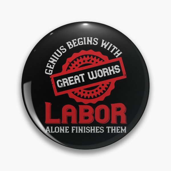 Item preview, Genius begins with great works, labor alone finishes them - Labor Day Gift Men Women designed and sold by dm4design.