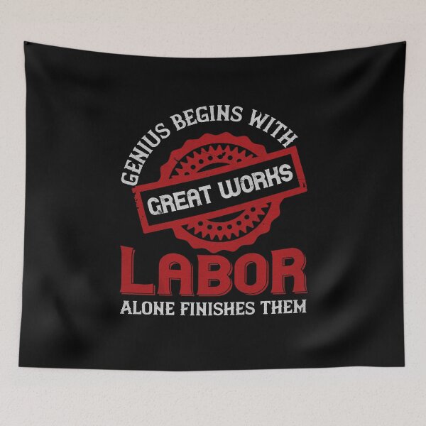 Item preview, Genius begins with great works, labor alone finishes them - Labor Day Gift Men Women designed and sold by dm4design.
