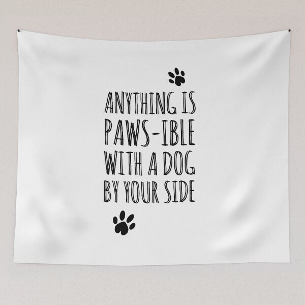 Item preview, Anything is paws-ible with a dog by your side. Dog lover dogs  designed and sold by Tropical Blood.