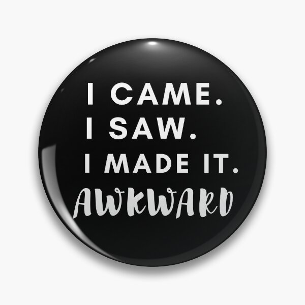Item preview,  I came i saw i made it AWKWARD funny quote designed and sold by MissaMarket.