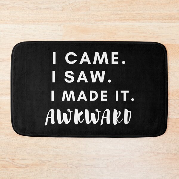 Item preview,  I came i saw i made it AWKWARD funny quote designed and sold by MissaMarket.