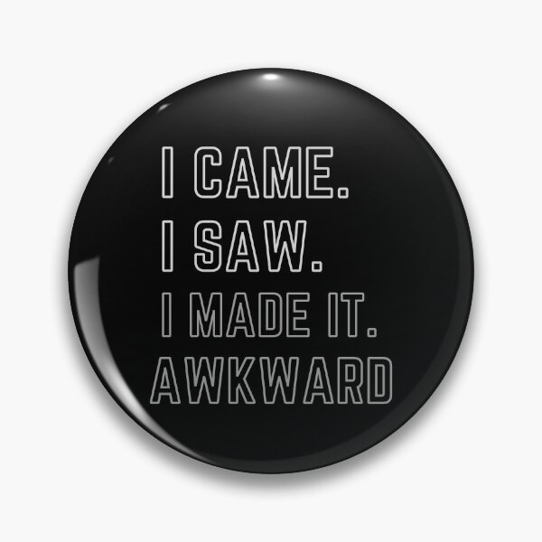 Item preview, I came i saw i made it AWKWARD funny quote designed and sold by MissaMarket.