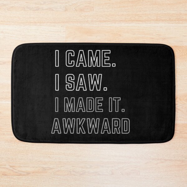 Item preview, I came i saw i made it AWKWARD funny quote designed and sold by MissaMarket.
