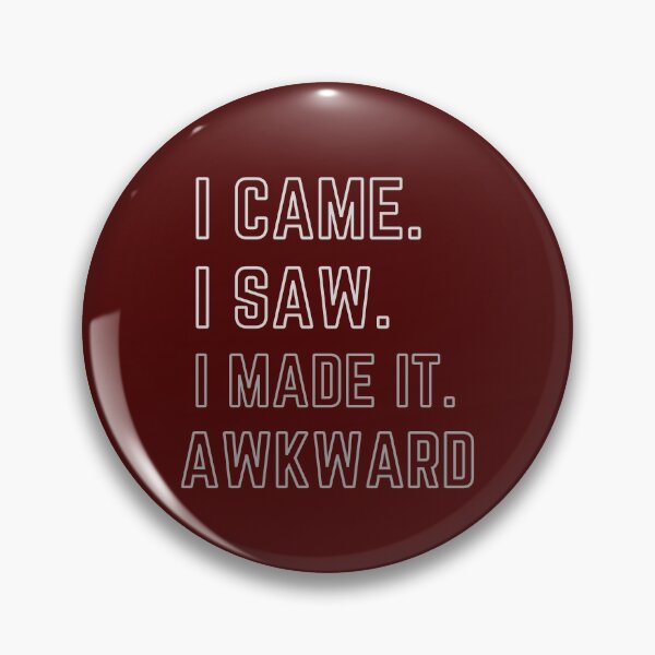 Item preview, I came i saw i made it AWKWARD funny quote designed and sold by MissaMarket.
