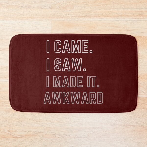 Item preview, I came i saw i made it AWKWARD funny quote designed and sold by MissaMarket.