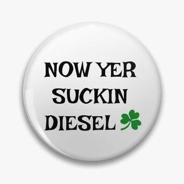 Item preview, Now Yer Suckin Diesel - Irish Slang designed and sold by cmphotographs.