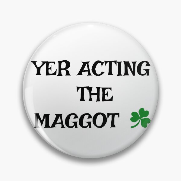 Item preview, Yer acting the Maggot - Irish Slang  designed and sold by cmphotographs.