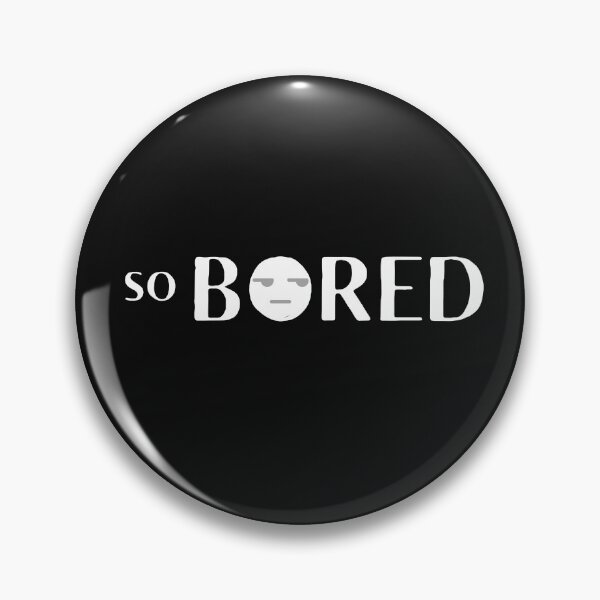 Item preview, So Bored designed and sold by Summers Cool.