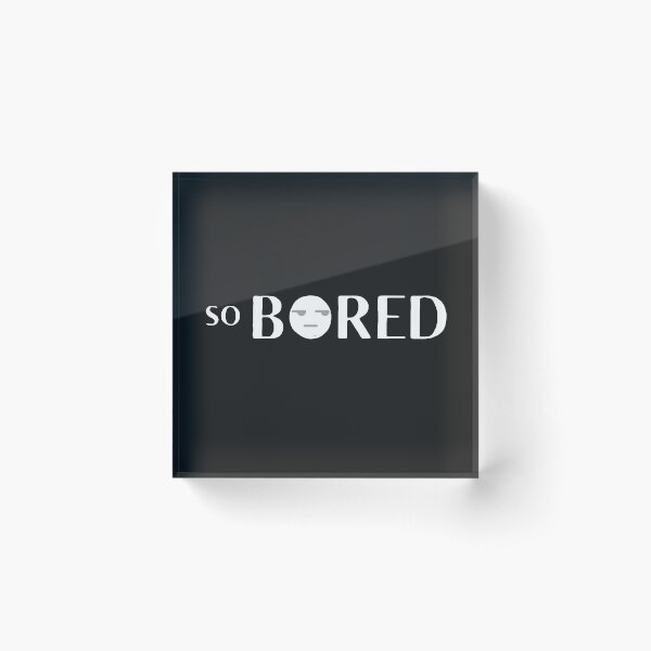 Item preview, So Bored designed and sold by Summers Cool.