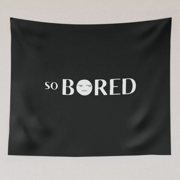 Item preview, So Bored designed and sold by Summers Cool.