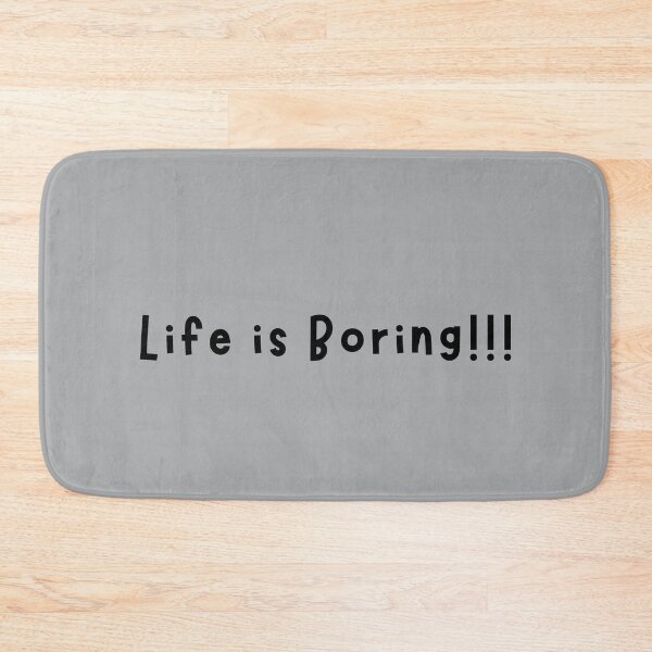 Item preview, Life is boring! designed and sold by Summers Cool.