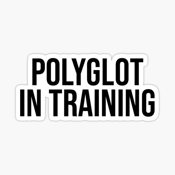 Polyglot In Training Sticker For Sale By Golden Tings Redbubble 6415