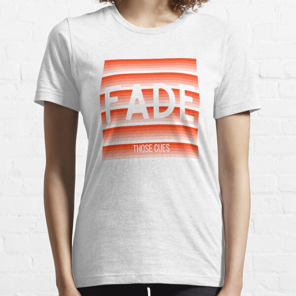 Fade Those Cues (Red) Essential T-Shirt