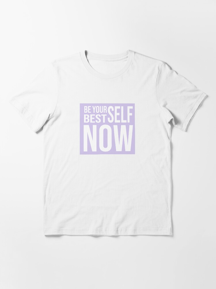 Alternate view of Be Your Best Self Now Design Essential T-Shirt