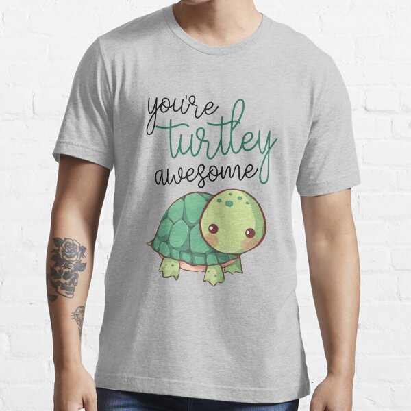 you're turtley awesome Essential T-Shirt
