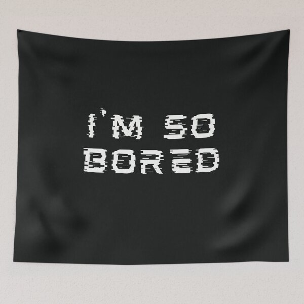 Item preview, I'm so Bored designed and sold by Summers Cool.