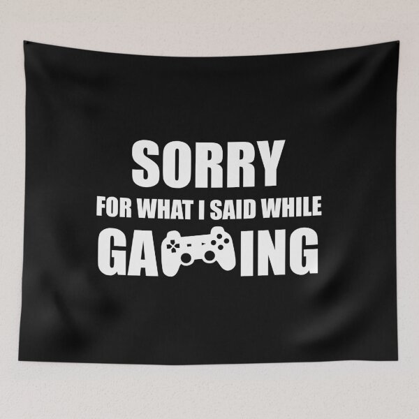 Item preview, Sorry For What I Said While Gaming - Funny Gamer designed and sold by Adel Qasem.