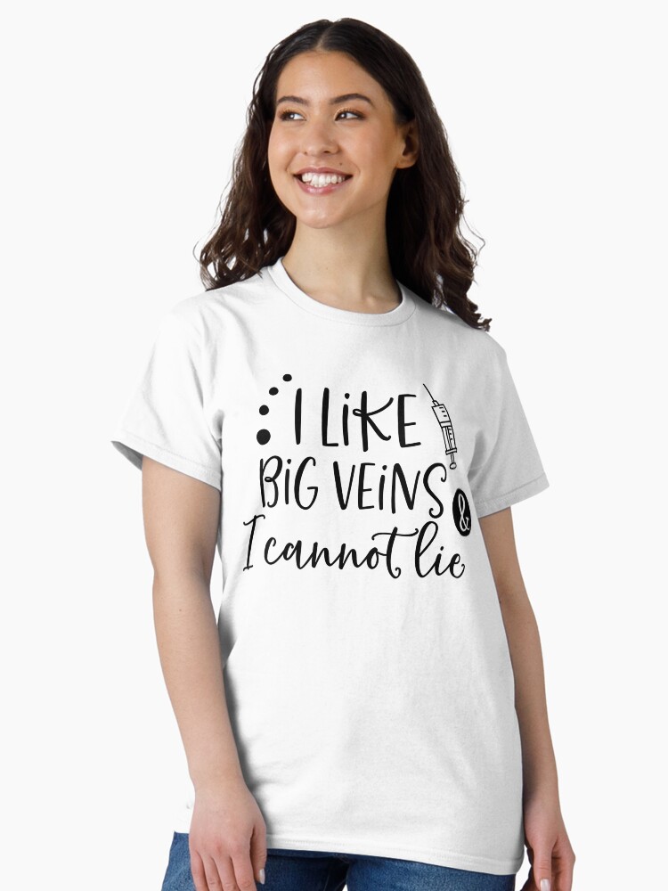 Thumbnail 2 of 7, Classic T-Shirt, I Like Big Veins & I Cannot Lie Nurse / Phlebotomist Apparel designed and sold by Dollfacedesign.