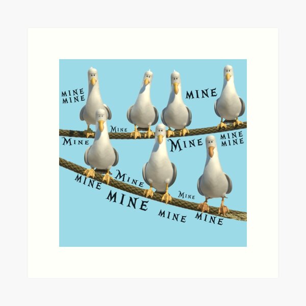 Mine! Seagulls from Finding Nemo Art Print