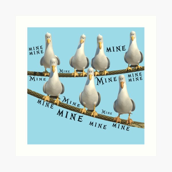 Mine! Seagulls from Finding Nemo Art Print