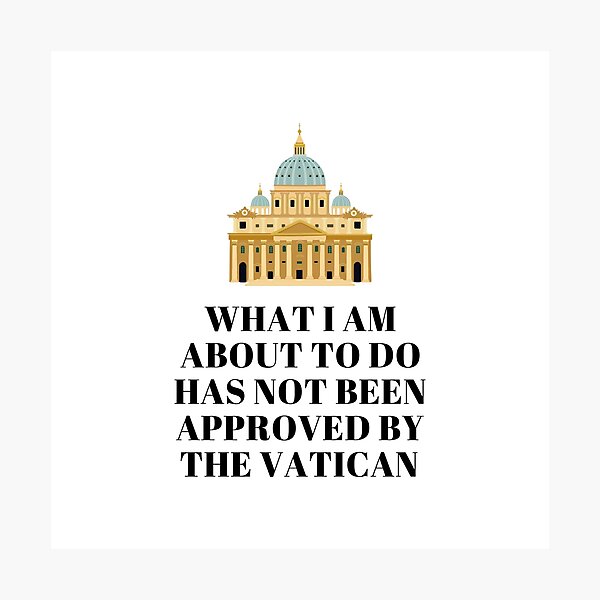 Item preview, What I Am About To Do Has Not Been Approved By The Vatican designed and sold by AimarsKloset.