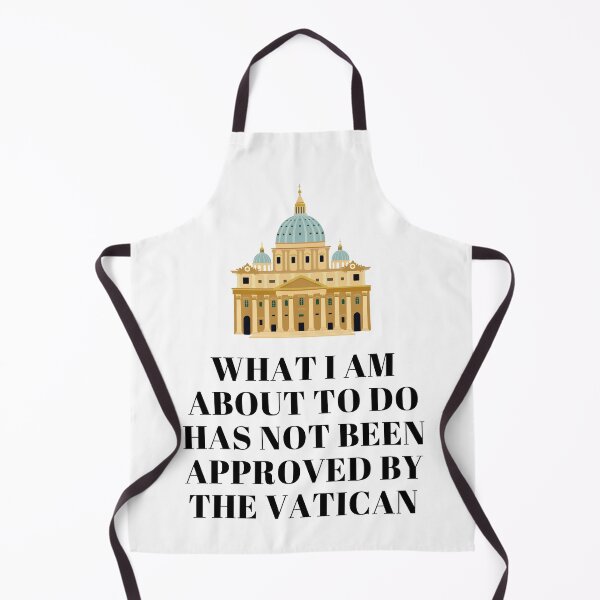 Item preview, What I Am About To Do Has Not Been Approved By The Vatican designed and sold by AimarsKloset.
