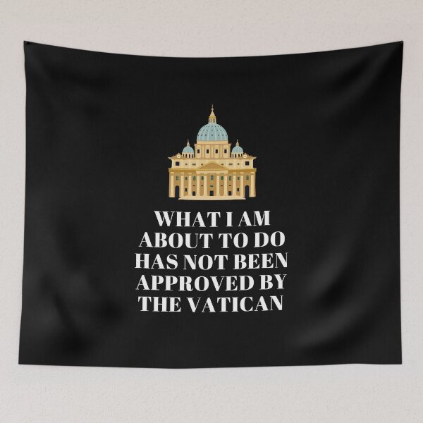 Item preview, What I Am About To Do Has Not Been Approved By The Vatican designed and sold by AimarsKloset.