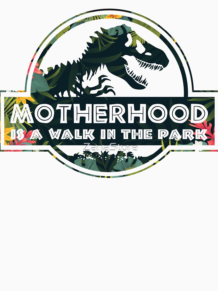 Motherhood A Walk In The Park by ZanaStore