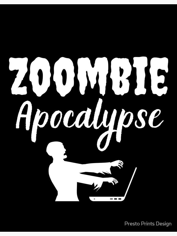 "Zoom Zombie Design Zoombie Apocalypse Zoom Funny Zoom" Poster