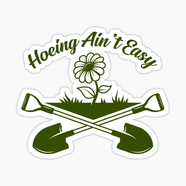 Item preview, Hoeing Aint Easy  | Funny Gardening Saying T-shirt  designed and sold by Yobeli.