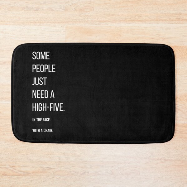 Item preview, Some people just need a high-five. In the face. With a chair. designed and sold by Creative.Juices.