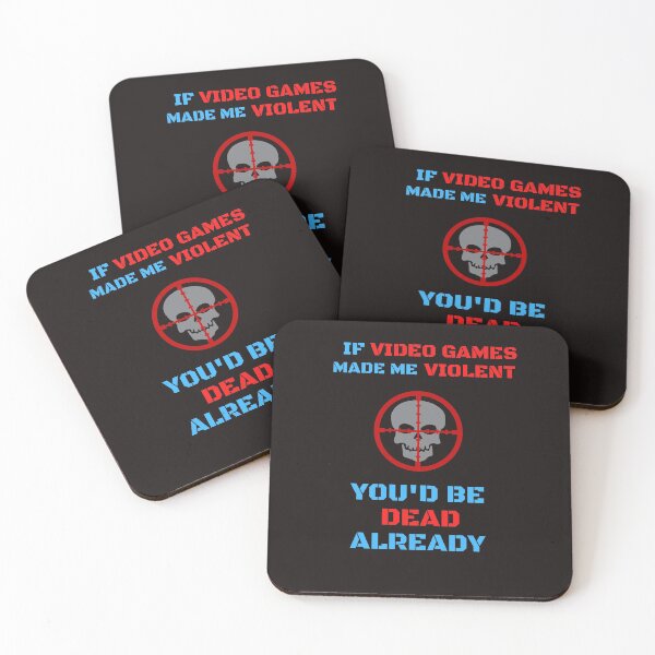 Item preview, If Video Games Made Me Violent, You'd Be Dead Already designed and sold by ProBatavian.