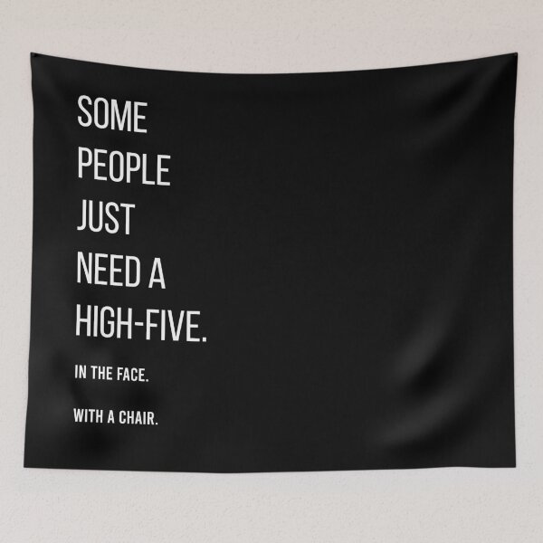 Item preview, Some people just need a high-five. In the face. With a chair. designed and sold by Creative.Juices.
