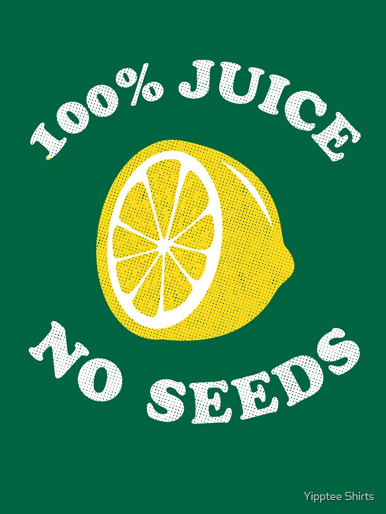"100 Percent Juice No Seeds (Post Vasectomy)" Tshirt for Sale by
