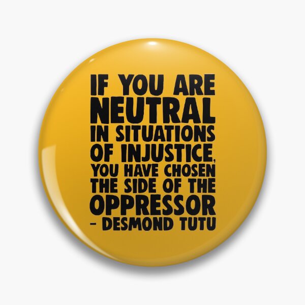 Item preview, Neutral In Situations of Injustice = Chose Opressor designed and sold by little-mars.