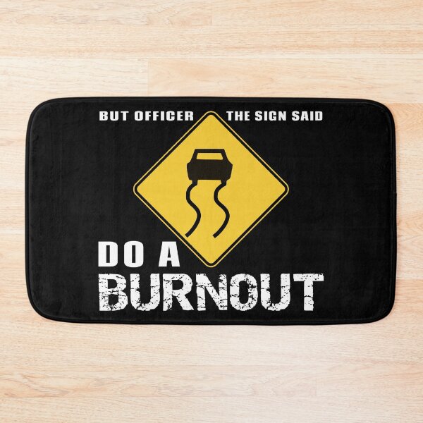 Item preview, But Officer The Sign Said Do A Burnout designed and sold by TKsTees.