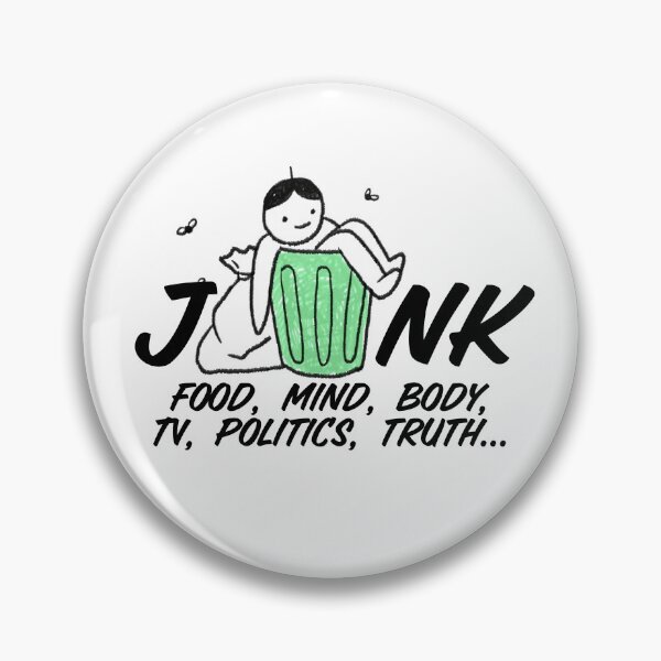 Item preview, Junk: Food, Mind, Body, TV, Politics, Truth ... designed and sold by T-mess.