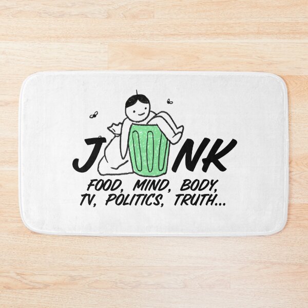 Item preview, Junk: Food, Mind, Body, TV, Politics, Truth ... designed and sold by T-mess.