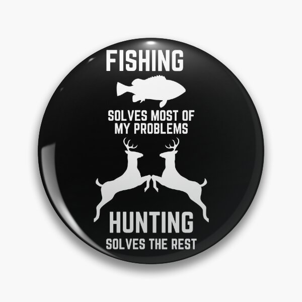 Item preview, Fishing Solves Most Of My Problems Hunting Solves The Rest designed and sold by liftdesign.