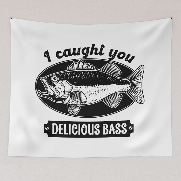 Item preview,  I Caught You A Delicious Bass Fish Funny designed and sold by cucai721.