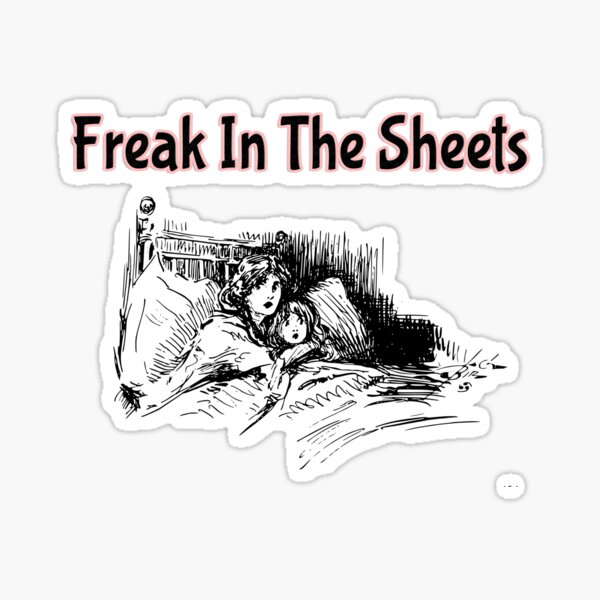 " Freak in the sheets" Sticker by Angel0923 Redbubble