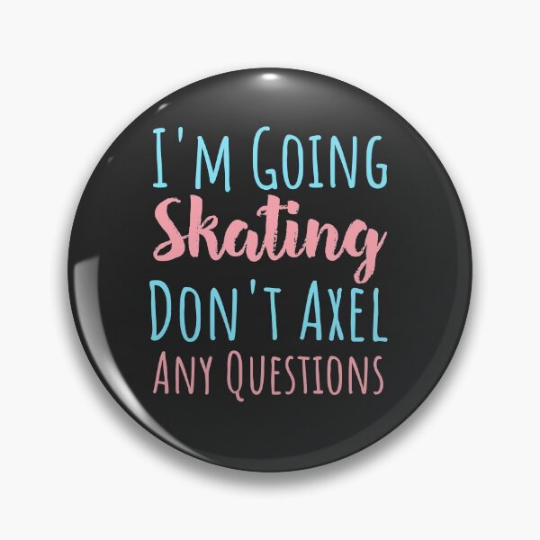 Item preview, I'm Going Skating Don't Axel Any Questions Figure Skating Gift designed and sold by EricJP.